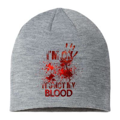 Funny Im Ok Its Not My Blood Sustainable Beanie