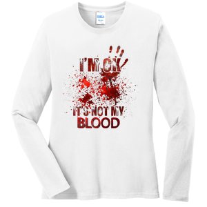 Funny Im Ok Its Not My Blood Ladies Long Sleeve Shirt