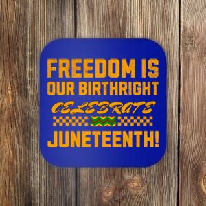 Freedom Is Our Birthright Celebrate Junenth! Gift Coaster