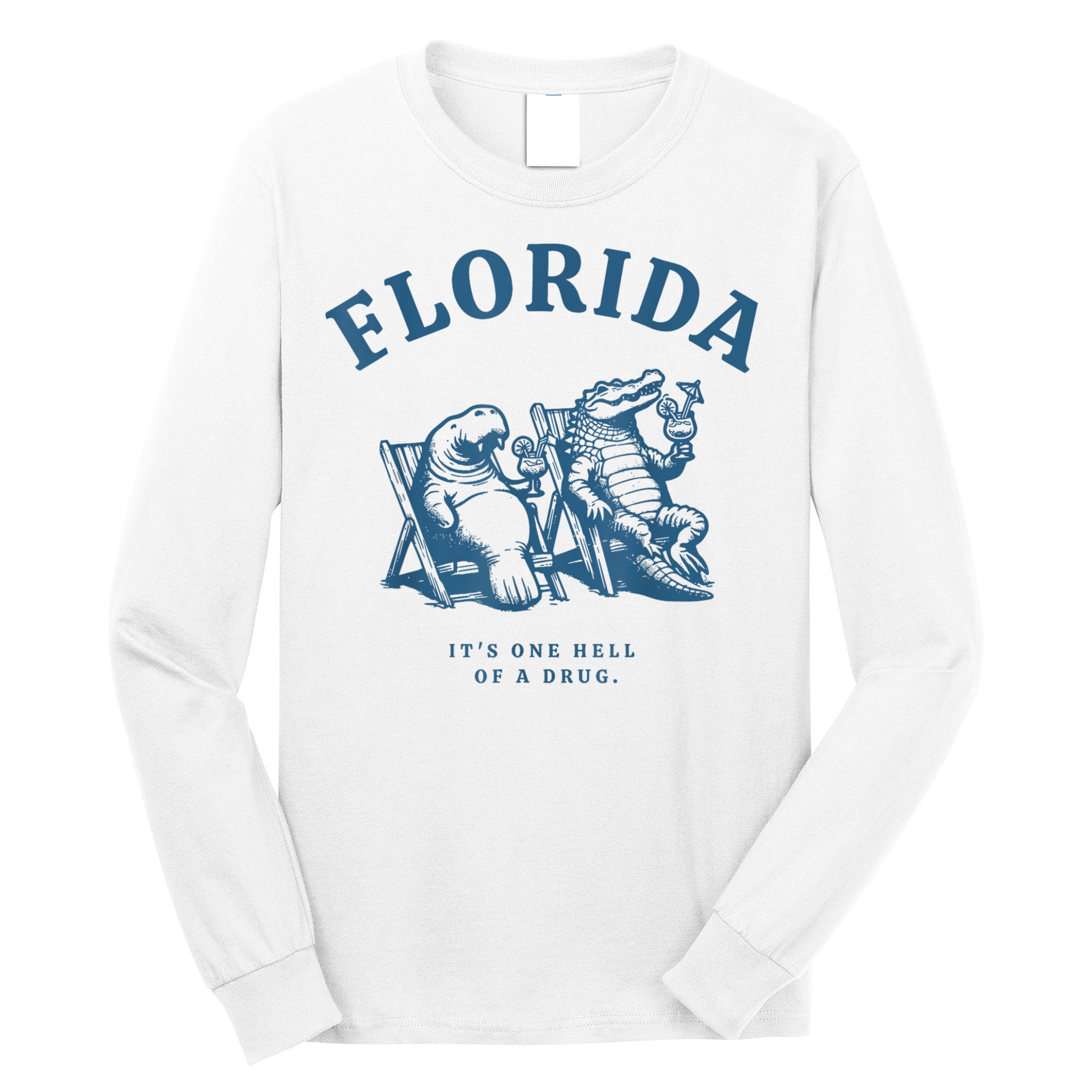 Florida ItS One Hell Of A Drug Funny Crocodile And Manatees Long Sleeve Shirt