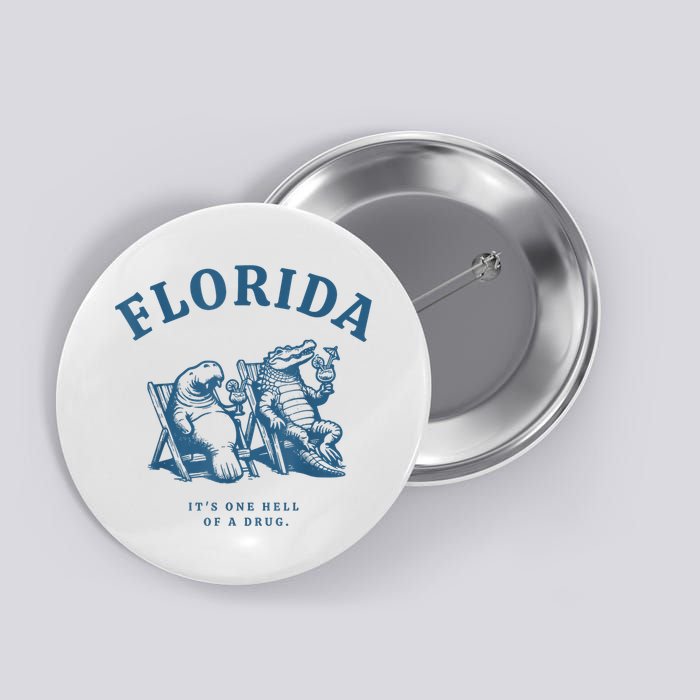 Florida ItS One Hell Of A Drug Funny Crocodile And Manatees Button