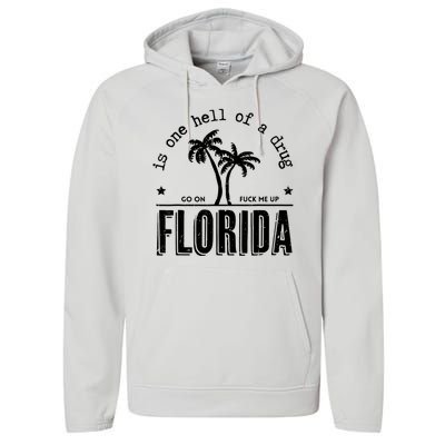 Florida Is One Hell Of A Drug Go On F Me Up Trending Summer Performance Fleece Hoodie