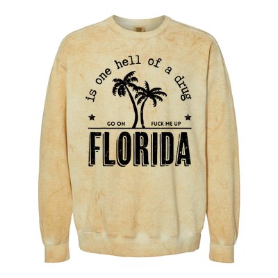 Florida Is One Hell Of A Drug Go On F Me Up Trending Summer Colorblast Crewneck Sweatshirt