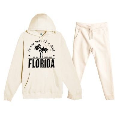 Florida Is One Hell Of A Drug Go On F Me Up Trending Summer Premium Hooded Sweatsuit Set