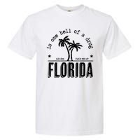 Florida Is One Hell Of A Drug Go On F Me Up Trending Summer Garment-Dyed Heavyweight T-Shirt