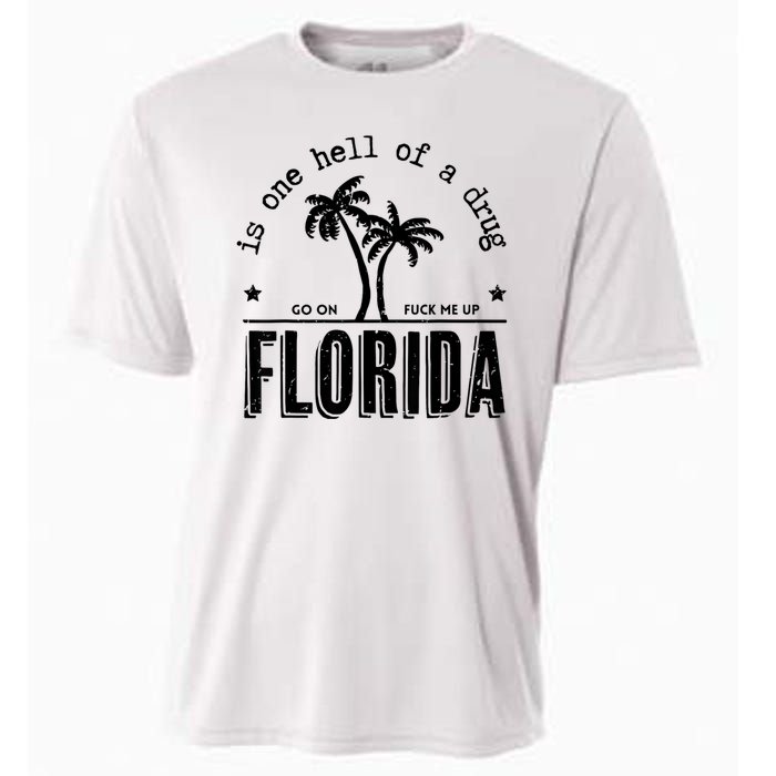 Florida Is One Hell Of A Drug Go On F Me Up Trending Summer Cooling Performance Crew T-Shirt