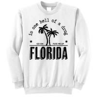 Florida Is One Hell Of A Drug Go On F Me Up Trending Summer Sweatshirt