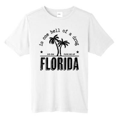 Florida Is One Hell Of A Drug Go On F Me Up Trending Summer Tall Fusion ChromaSoft Performance T-Shirt