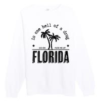 Florida Is One Hell Of A Drug Go On F Me Up Trending Summer Premium Crewneck Sweatshirt