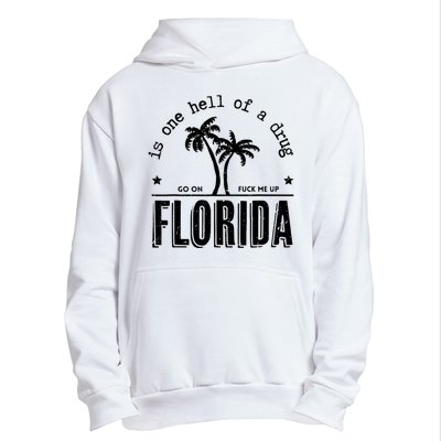 Florida Is One Hell Of A Drug Go On F Me Up Trending Summer Urban Pullover Hoodie