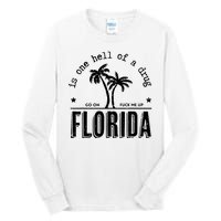 Florida Is One Hell Of A Drug Go On F Me Up Trending Summer Tall Long Sleeve T-Shirt