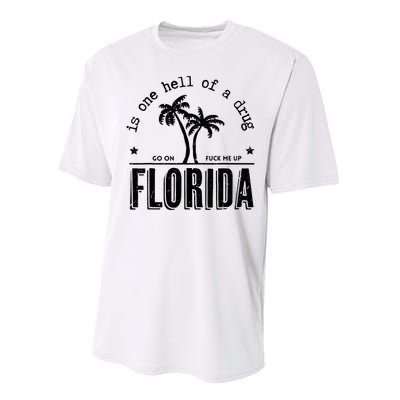 Florida Is One Hell Of A Drug Go On F Me Up Trending Summer Performance Sprint T-Shirt