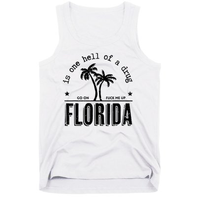 Florida Is One Hell Of A Drug Go On F Me Up Trending Summer Tank Top