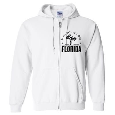 Florida Is One Hell Of A Drug Go On F Me Up Trending Summer Full Zip Hoodie