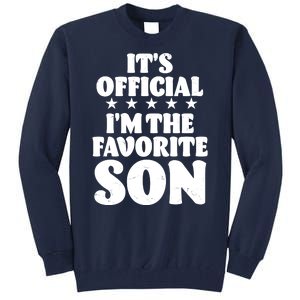 Funny Its Official Im The Favorite Son Tall Sweatshirt