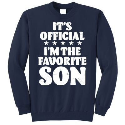 Funny Its Official Im The Favorite Son Tall Sweatshirt