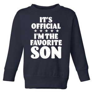 Funny Its Official Im The Favorite Son Toddler Sweatshirt