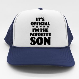 Funny Its Official Im The Favorite Son Trucker Hat