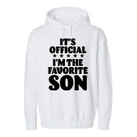 Funny Its Official Im The Favorite Son Garment-Dyed Fleece Hoodie