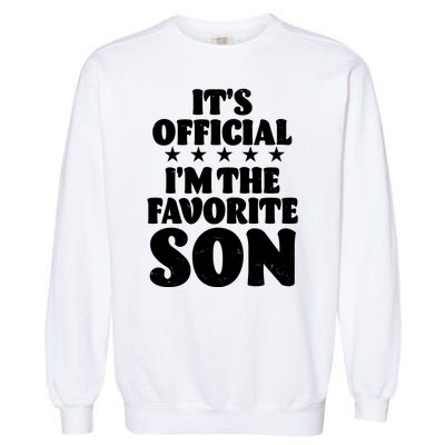 Funny Its Official Im The Favorite Son Garment-Dyed Sweatshirt