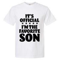 Funny Its Official Im The Favorite Son Garment-Dyed Heavyweight T-Shirt
