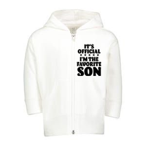 Funny Its Official Im The Favorite Son Toddler Zip Fleece Hoodie