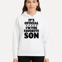 Funny Its Official Im The Favorite Son Hoodie