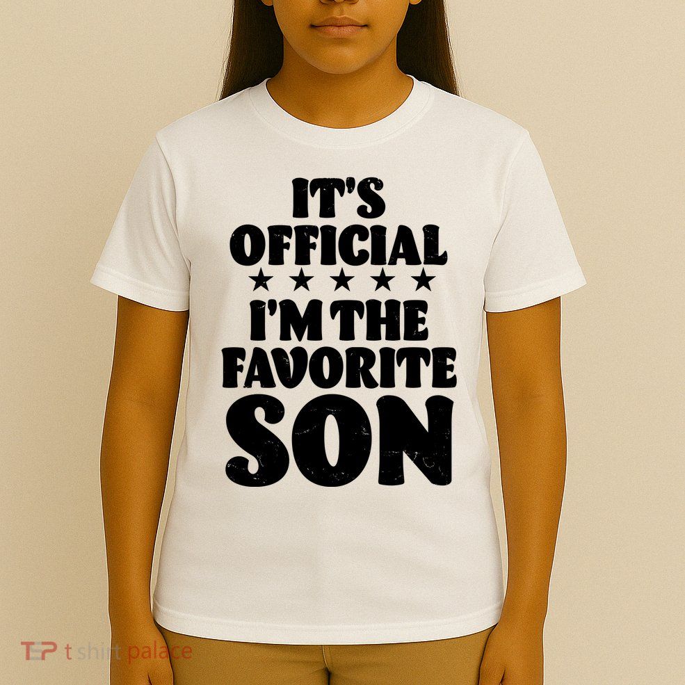 Funny Its Official Im The Favorite Son T-Shirt