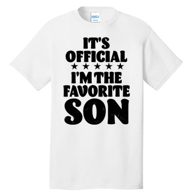 Funny Its Official Im The Favorite Son Tall T-Shirt