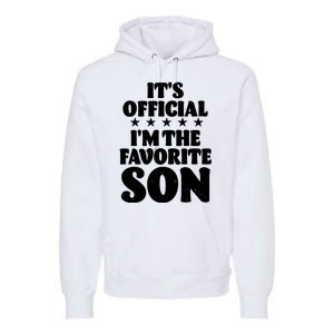 Funny Its Official Im The Favorite Son Premium Hoodie