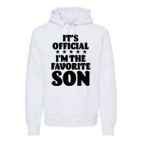 Funny Its Official Im The Favorite Son Premium Hoodie