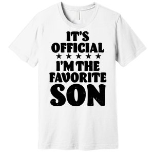 Funny Its Official Im The Favorite Son Premium T-Shirt