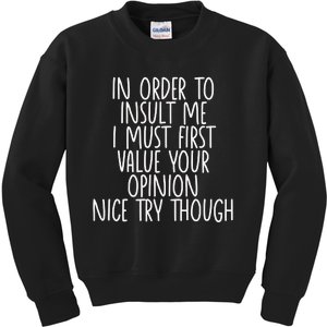 Funny In Order To Insult Me Kids Sweatshirt