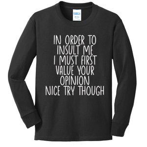 Funny In Order To Insult Me Kids Long Sleeve Shirt