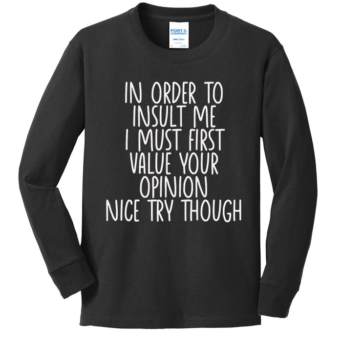 Funny In Order To Insult Me Kids Long Sleeve Shirt