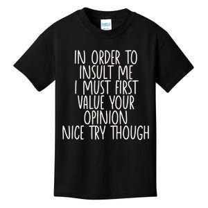 Funny In Order To Insult Me Kids T-Shirt