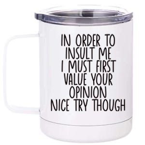 Funny In Order To Insult Me 12 oz Stainless Steel Tumbler Cup