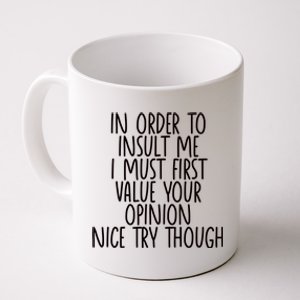 Funny In Order To Insult Me Coffee Mug