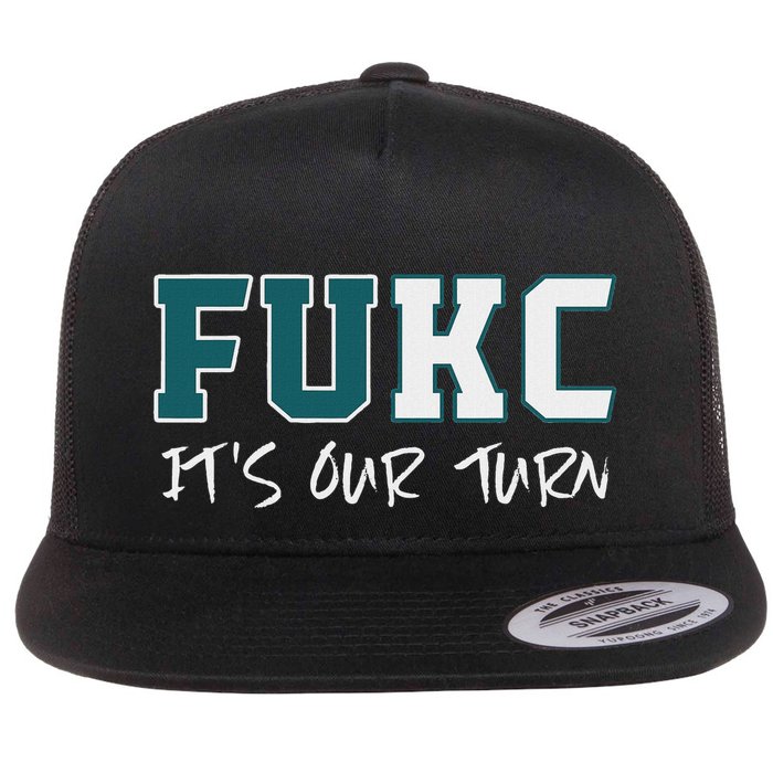 F.U.K.C ItS Our Turn Funny Sarcastic Quote Flat Bill Trucker Hat