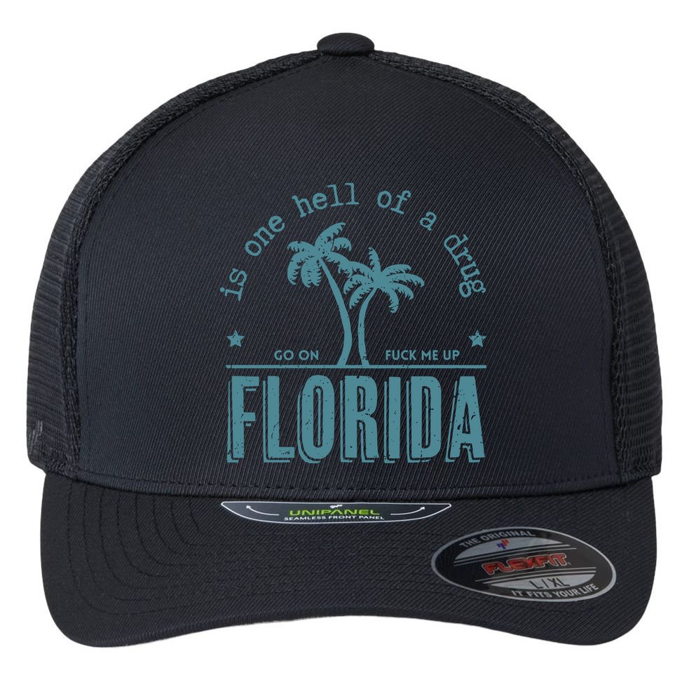 Florida Is One Hell Of A Drug Flexfit Unipanel Trucker Cap