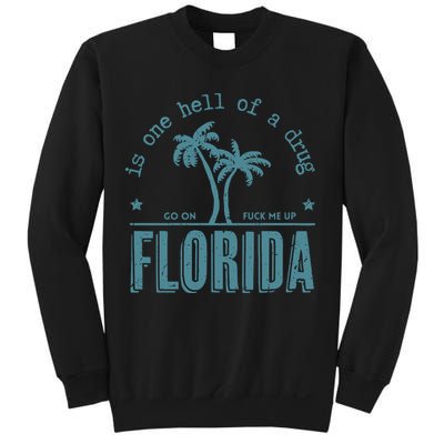 Florida Is One Hell Of A Drug Sweatshirt