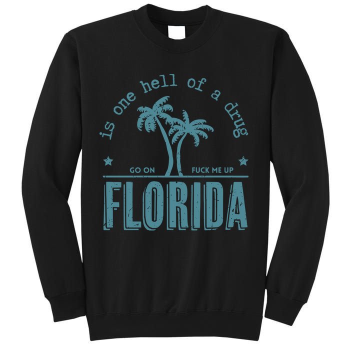 Florida Is One Hell Of A Drug Sweatshirt