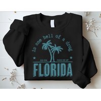 Florida Is One Hell Of A Drug Sweatshirt
