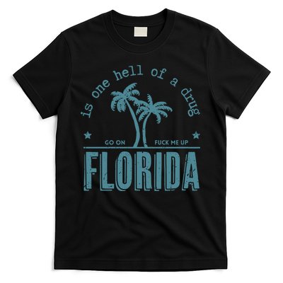 Florida Is One Hell Of A Drug T-Shirt