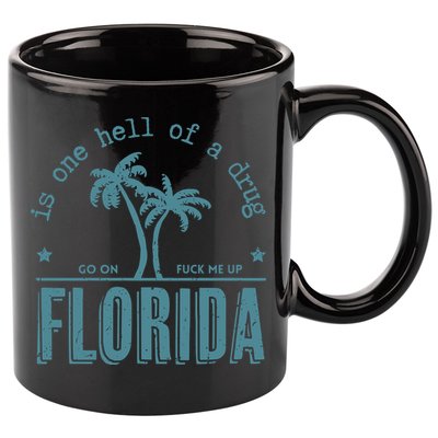 Florida Is One Hell Of A Drug 11oz C Handle Ceramic Mug