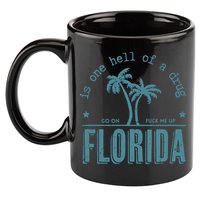 Florida Is One Hell Of A Drug 11oz C Handle Ceramic Mug