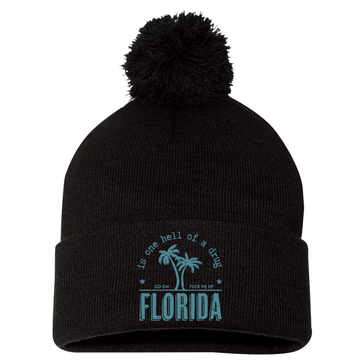 Florida Is One Hell Of A Drug Pom Pom 12in Knit Beanie