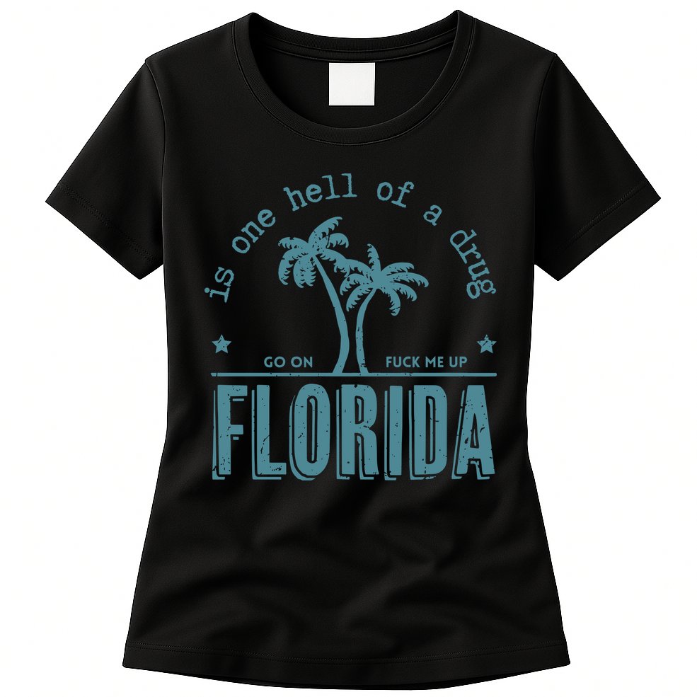 Florida Is One Hell Of A Drug Womens T-Shirt