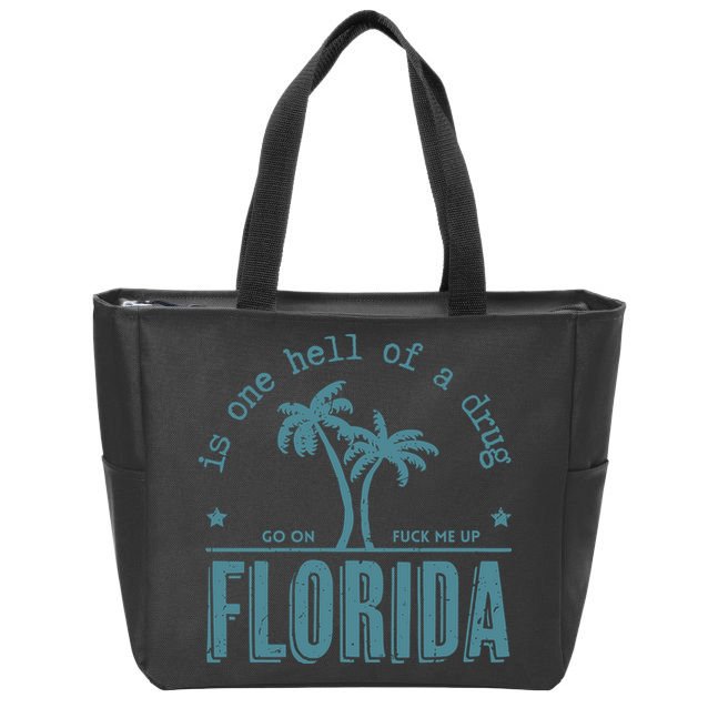 Florida Is One Hell Of A Drug Zip Tote Bag