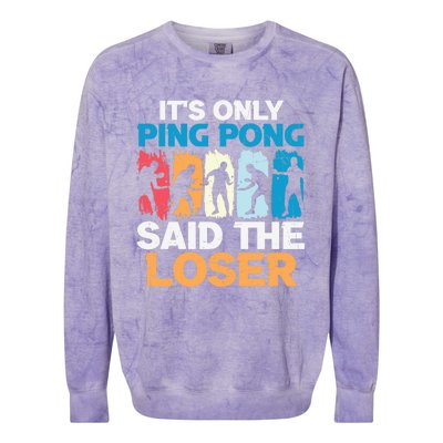 Funny Its Only Ping Pong Said The Loser Table Tennis Premium Colorblast Crewneck Sweatshirt